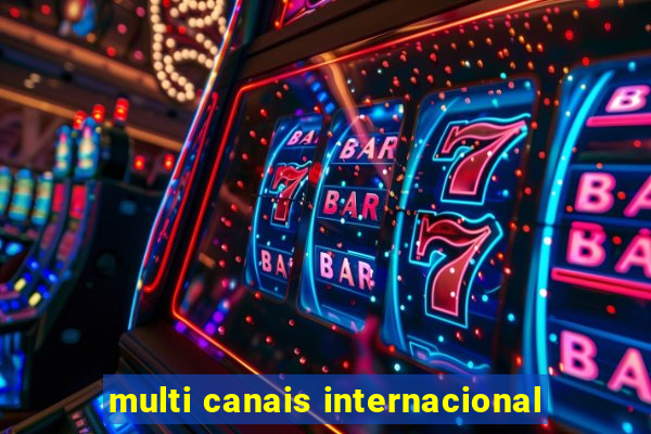 multi canais internacional